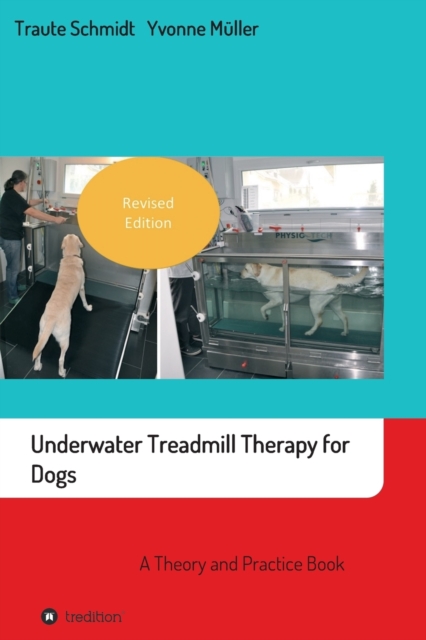 Underwater Treadmill Therapy for Dogs : A Theory and Practice Book, Paperback / softback Book