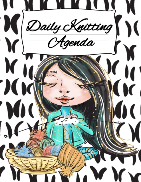 Daily Knitting Agenda : Personal Knitting Planner For Inspiration & Motivation (4 Months, 120 Days), Paperback / softback Book