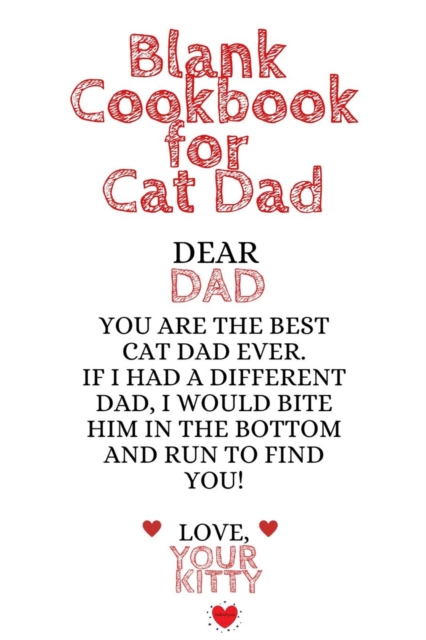 Blank Cookbook For Cat Dads : Kitten Daddy Journal To Write In Favorite Cat Recipes, Notes, Quotes, Stories Of Cats - Cute Kitty Gift For Father's Day From Daughter, Son, Child, Husband, Boyfriend - N, Paperback / softback Book