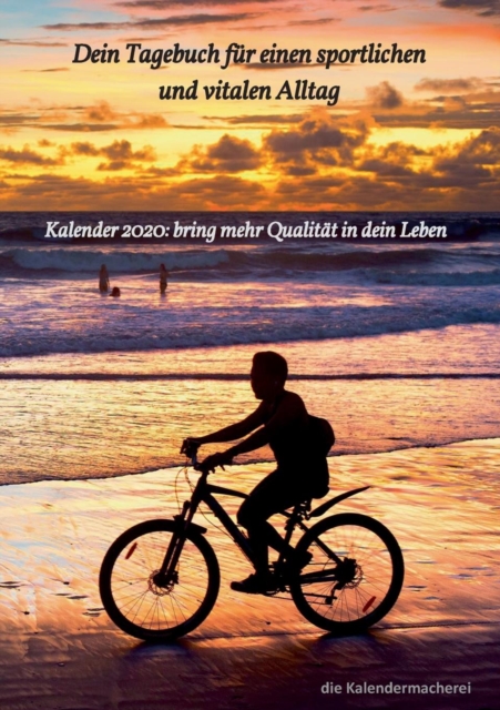 Dein Tagebuch fur einen sportlichen und vitalen Alltag : Kalender 2020: bring mehr Qualitat in dein Leben, Paperback / softback Book