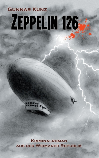 Zeppelin 126 : Kriminalroman aus der Weimarer Republik, Paperback / softback Book