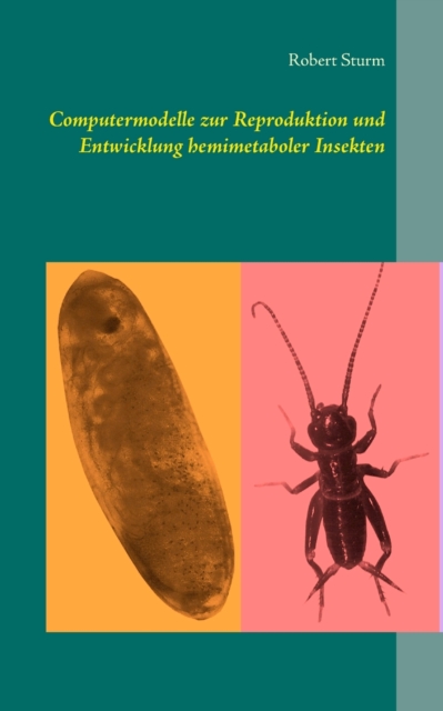 Computermodelle zur Reproduktion und Entwicklung hemimetaboler Insekten, Paperback / softback Book