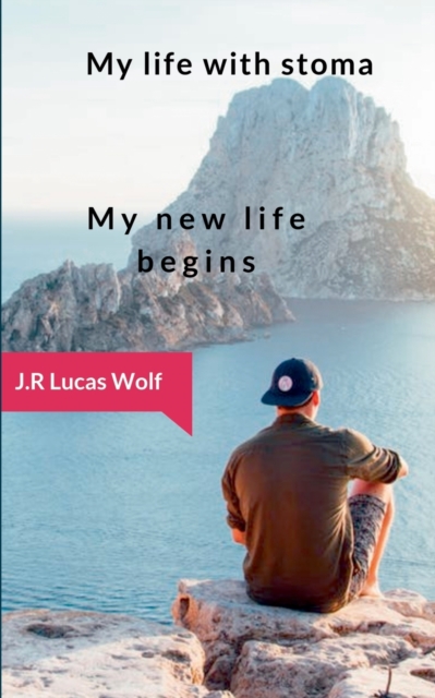 My life with stoma : My new life begins, Paperback / softback Book