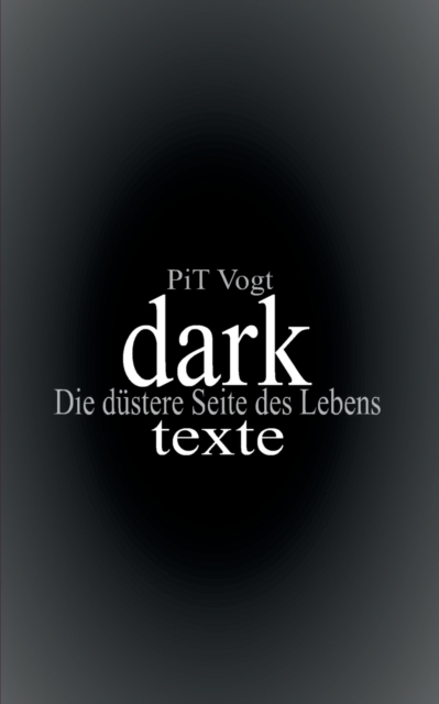 Dark : Texte: Die dustere Seite des Lebens, Paperback / softback Book