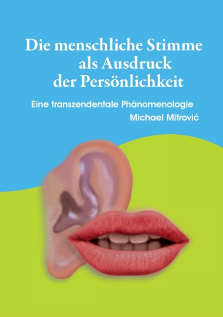 Die menschliche Stimme als Ausdruck der Persoenlichkeit : Eine transzendentale Phanomenologie, Paperback / softback Book