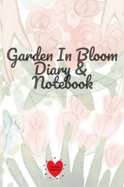 Garden In Bloom Diary & Notebook : 120 Pages 6x9 Inches Small, Paperback / softback Book