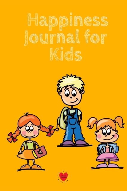 Happiness Journal For Kids : Being Happy Begins With Me - Cute Daily Happiness Journal for Girls & Boys - Journaling Activity Book for Kids - Large Notebook Lined Pages 6x9, 120 Pages Ruled Diary Note, Paperback / softback Book