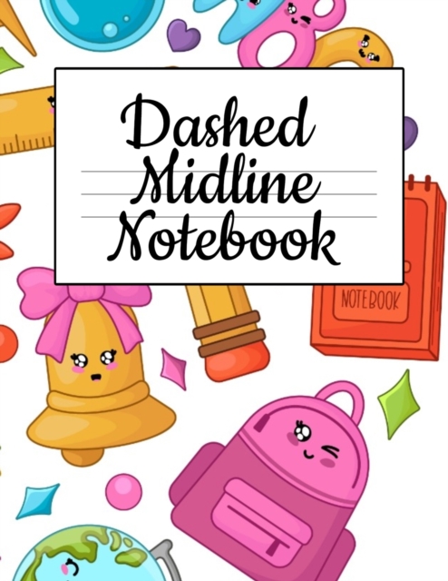 Dashed Midline Notebook : Composition Paper For Alphabet Writing - ABC Book For Preschoolers, Paperback / softback Book