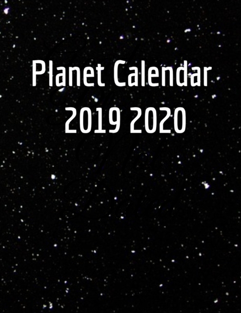 Planet Calendar 2019 2020 : Daily, Weekly, Monthly Student Planning Agenda - Academic Year Astro Physics Organizer - Task & Goal Productivity Planner With Journal, Paperback / softback Book