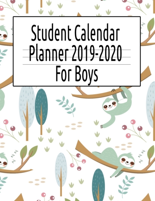 Student Calendar Planner 2019-2020 For Boys : Academic Year Organizer with To-Do List, Notes, Class Schedule & Assignment & Homework Tracker, Not Dated Calendar, Book Review, Goal & Task Log Book, Paperback / softback Book