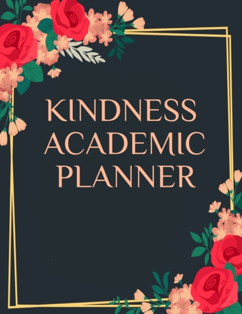 Kindness Academic Planner : 1 Year School Composition Notebook For Scientific Study, Research & Final Exam Paper Writing, Paperback / softback Book