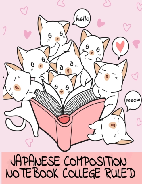 Japanese Composition Notebook College Ruled : Kawaii Kitty Cat Wide Ruled Lined Journal - Black Lined Wide Ruled Writing Journal To Write In Alphabet Letters - 120 Sheets, 8.5x11, Cute Art Print Cover, Paperback / softback Book
