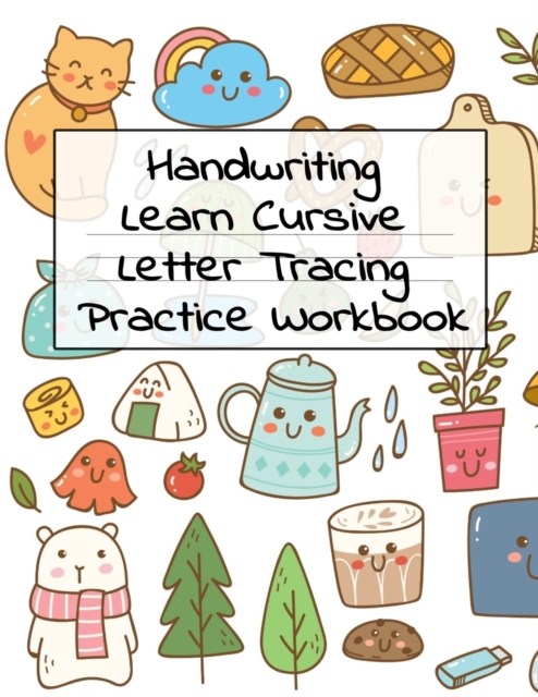 Handwriting Learn Cursive Letter Tracing Practice Workbok : Cute Kawaii Kitty Cats Black Lined Journal Book - ABC Handwriting Books For Preschool - Pre K Tracing Workbook Age 4 - 120 Sheets, 8.5x11 In, Paperback / softback Book