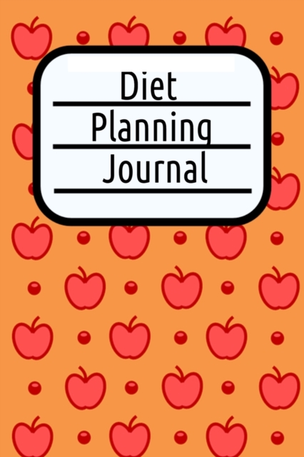 Diet Planning Journal : Un-dated Journal Notebook - Weigh Loss Goal Planner - 120 Pages 6 x 9 Inches Dieting Diary To Write In Secret Plan Of Action, Paperback / softback Book