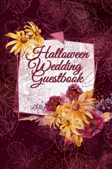 Fall Wedding Guestbook : Beautiful Romance Guest List Planner Book - Register & Log For Invited Guest To Write Down Messages, Email, Name, Address - 6x9 Inches, 120 Pages, Floral Printed Cover, Paperback / softback Book