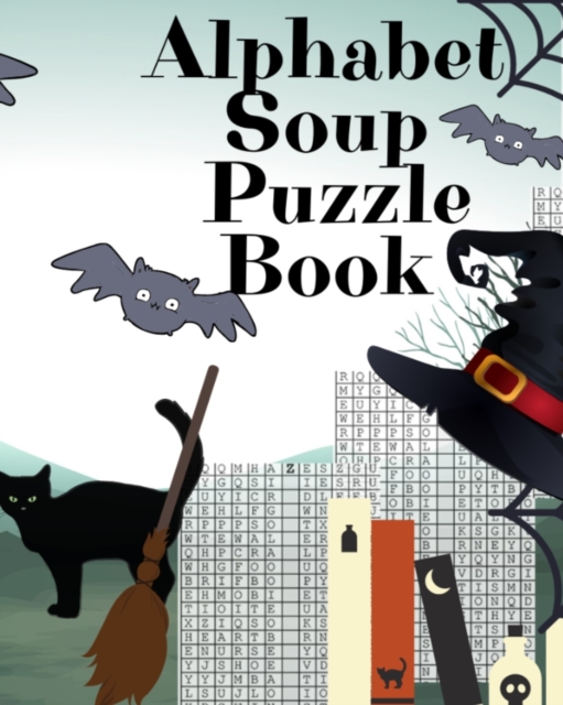 Alphabet Soup Puzzle Book : Halloween Activity Book For Toddlers - 8x10, 80 Page Book, Printed On One Side To Be Safe For Color Markers, Spooky Spider, Witch Hat, Broomstick, Bat, Black Cat Themed Spo, Paperback / softback Book