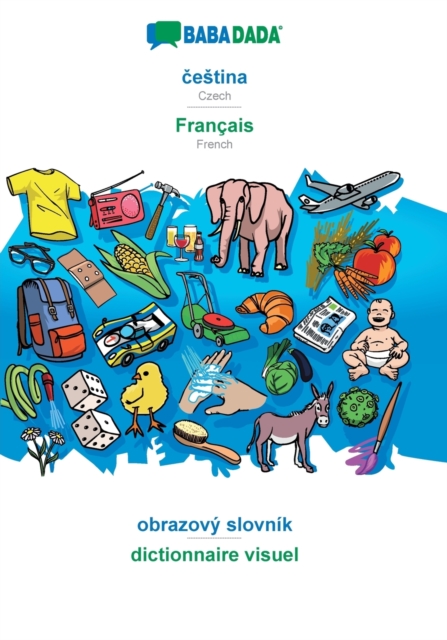 BABADADA, &#269;estina - Francais, obrazovy slovnik - dictionnaire visuel : Czech - French, visual dictionary, Paperback / softback Book