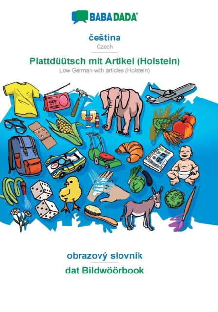 BABADADA, &#269;estina - Plattduutsch mit Artikel (Holstein), obrazovy slovnik - dat Bildwoeoerbook : Czech - Low German with articles (Holstein), visual dictionary, Paperback / softback Book