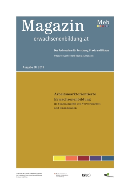 Arbeitsmarktorientierte Erwachsenenbildung. Im Spannungsfeld von Verwertbarkeit und Emanzipation : Magazin erwachsenenbildung.at, Paperback / softback Book