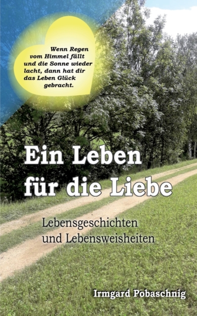 Ein Leben fur die Liebe : Lebensgeschichten und Lebensweisheiten, Paperback / softback Book