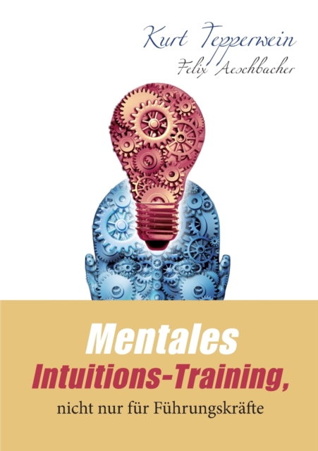 Mentales Intuitions-Training, nicht nur fur Fuhrungskrafte, Paperback / softback Book