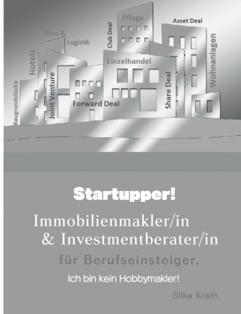 Startupper! Immobilienmakler/in und Investmentberater/in fur Berufseinsteiger. : Ich bin kein Hobbymakler!, Paperback / softback Book