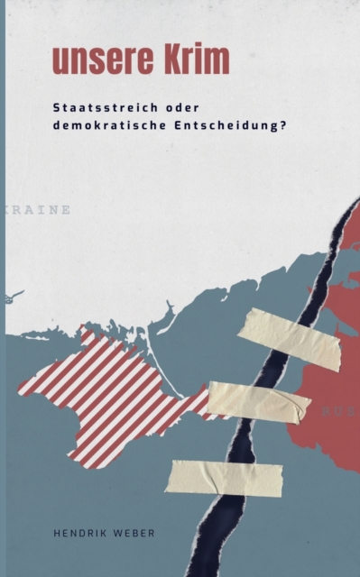 unsere Krim : Staatsstreich oder demokratische Entscheidung, Paperback / softback Book
