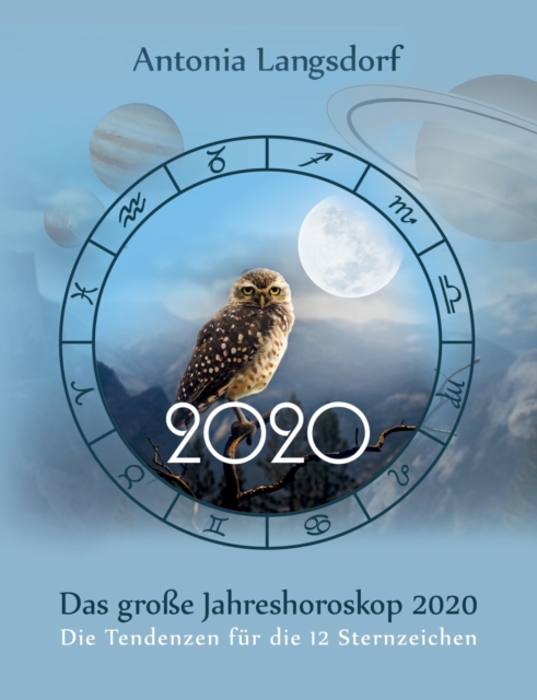 Das grosse Jahreshoroskop 2020 : Die Tendenzen fur die 12 Sternzeichen, Paperback / softback Book