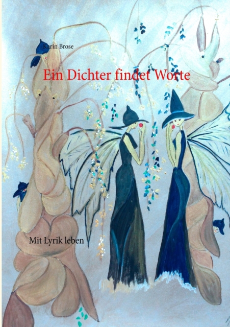 Ein Dichter findet Worte : Mit Lyrik leben, Paperback / softback Book