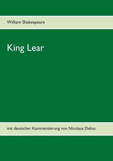 King Lear : mit deutscher Kommentierung von Nicolaus Delius, Paperback / softback Book