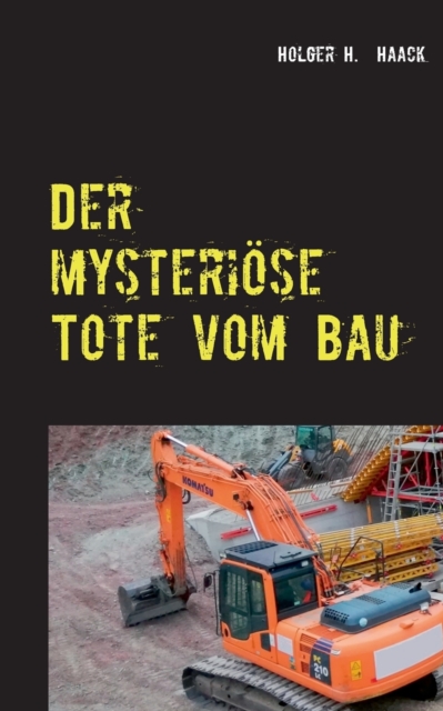 Der mysterioese Tote vom Bau : Ein Fall fur Lerch und van Krall, Paperback / softback Book