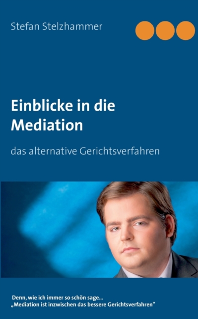 Einblick in die Mediation : das alternative Gerichtsverfahren, Paperback / softback Book