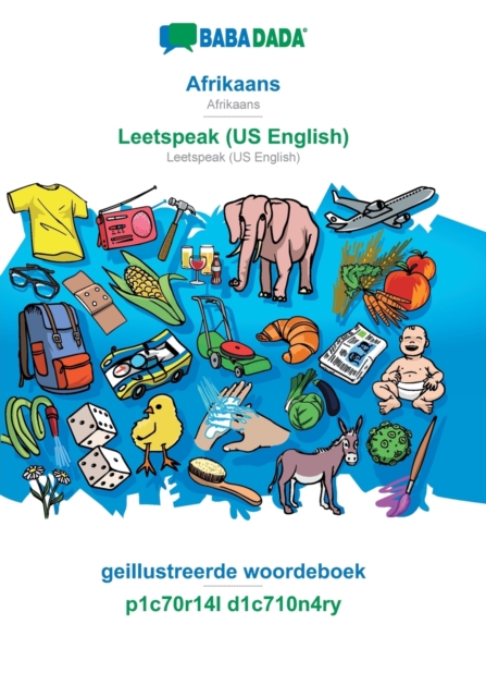 BABADADA, Afrikaans - Leetspeak (US English), geillustreerde woordeboek - p1c70r14l d1c710n4ry : Afrikaans - Leetspeak (US English), visual dictionary, Paperback / softback Book