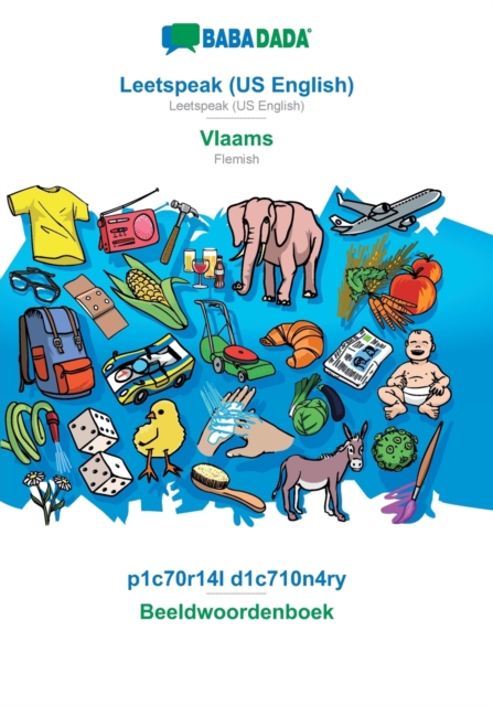 BABADADA, Leetspeak (US English) - Vlaams, p1c70r14l d1c710n4ry - Beeldwoordenboek : Leetspeak (US English) - Flemish, visual dictionary, Paperback / softback Book