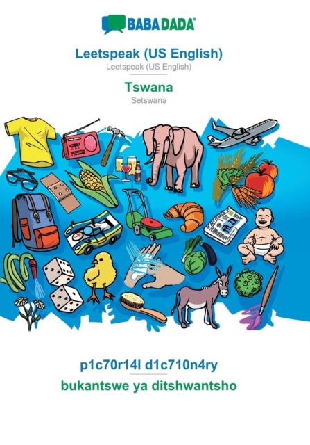 BABADADA, Leetspeak (US English) - Tswana, p1c70r14l d1c710n4ry - bukantswe ya ditshwantsho : Leetspeak (US English) - Setswana, visual dictionary, Paperback / softback Book