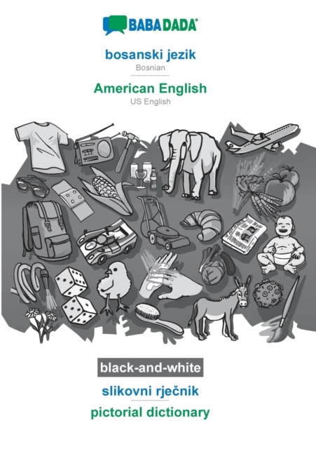 BABADADA black-and-white, bosanski jezik - American English, slikovni rje&#269;nik - pictorial dictionary : Bosnian - US English, visual dictionary, Paperback / softback Book