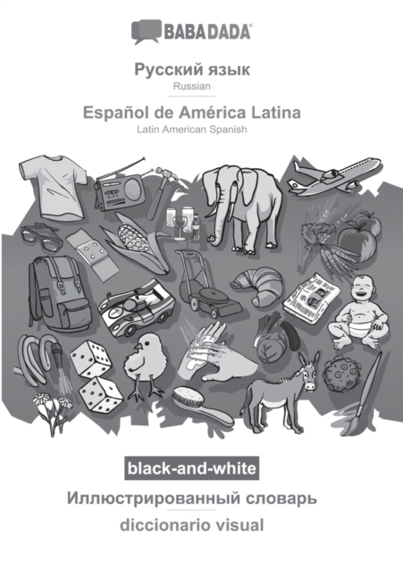 BABADADA black-and-white, Russian (in cyrillic script) - Espanol de America Latina, visual dictionary (in cyrillic script) - diccionario visual : Russian (in cyrillic script) - Latin American Spanish,, Paperback / softback Book