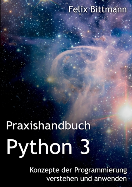 Praxishandbuch Python 3 : Konzepte der Programmierung verstehen und anwenden, Paperback / softback Book