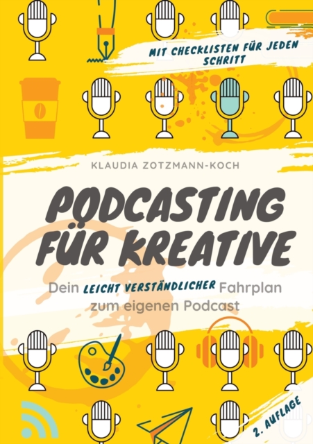 Podcasting fur Kreative : Dein leicht verstandlicher Fahrplan zum eigenen Podcast, Paperback / softback Book