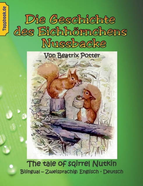 Die Geschichte des Eichhoernchens Nussbacke : The tale of sqirrel Nutkin. Bilingual - Zweisprachig: Englisch - Deutsch, Paperback / softback Book