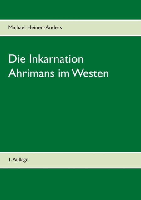 Die Inkarnation Ahrimans im Westen : 1. Auflage, Paperback / softback Book