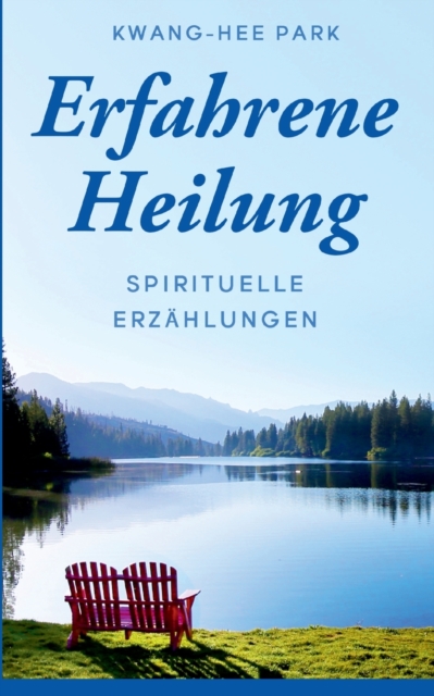 Erfahrene Heilung : Spirituelle Erzahlungen, Paperback / softback Book