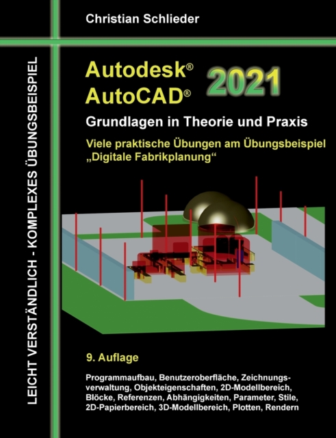 Autodesk AutoCAD 2021 - Grundlagen in Theorie und Praxis : Viele praktische UEbungen am UEbungsbeispiel: Digitale Fabrikplanung, Paperback / softback Book
