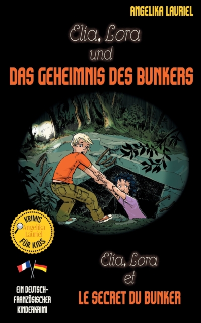Elia, Lora und das Geheimnis des Bunkers - Elia, Lora et le secret du bunker : Deutsch-franzosischer Kinderkrimi, Paperback / softback Book