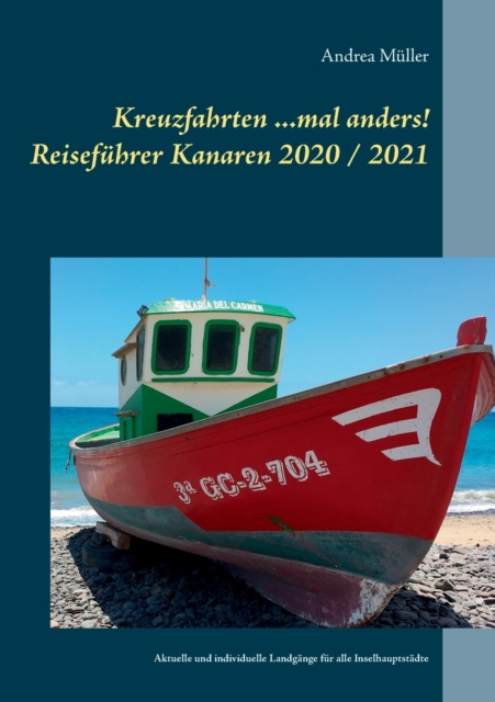 Kreuzfahrten ...mal anders! Reisefuhrer Kanaren 2020 / 2021 : Aktuelle und individuelle Landgange fur alle Inselhauptstadte, Paperback / softback Book