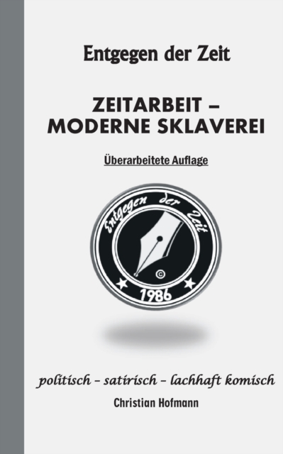 Entgegen der Zeit : Zeitarbeit - Moderne Sklaverei, Paperback / softback Book