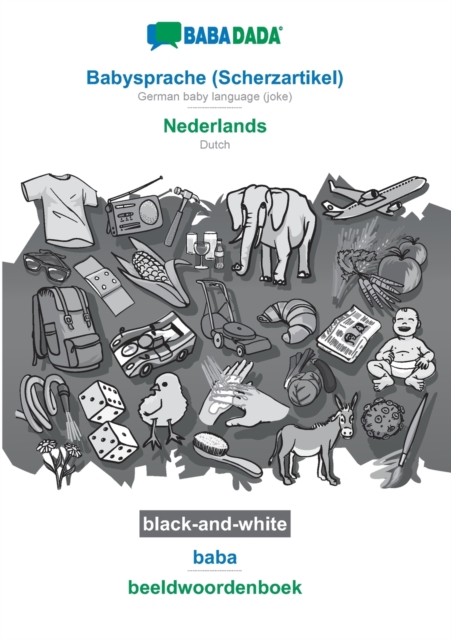 BABADADA black-and-white, Babysprache (Scherzartikel) - Nederlands, baba - beeldwoordenboek : German baby language (joke) - Dutch, visual dictionary, Paperback / softback Book