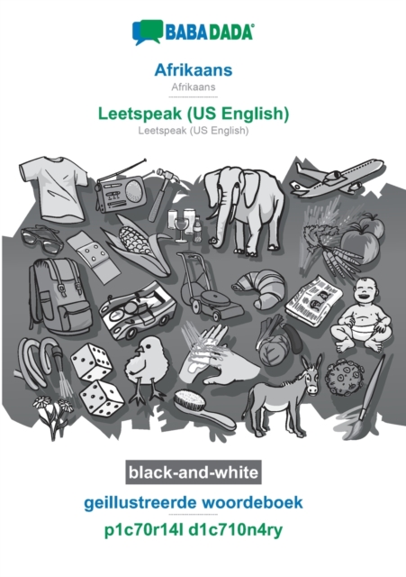 BABADADA black-and-white, Afrikaans - Leetspeak (US English), geillustreerde woordeboek - p1c70r14l d1c710n4ry : Afrikaans - Leetspeak (US English), visual dictionary, Paperback / softback Book