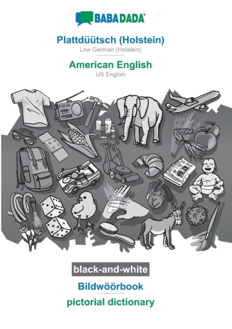 BABADADA black-and-white, Plattduutsch (Holstein) - American English, Bildwoeoerbook - pictorial dictionary : Low German (Holstein) - US English, visual dictionary, Paperback / softback Book