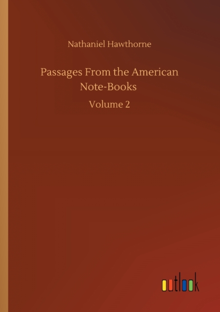 Passages From the American Note-Books : Volume 2, Paperback / softback Book